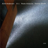 Mira | Arild Andersen, Paolo Vinaccia, Tommy Smith, ECM Records