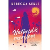 Hat&aacute;ridős szerelem - (K&uuml;l&ouml;nleges kiad&aacute;s) - Rebecca Serle