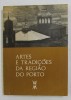 ARTES E TRADICOES DA REGIAO DO PORTO , 1985