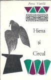 Hiena si circul - Petru Vintila, Editura pentru Literatura, 1967, 301 pagini, Literatura romana, Proza, Editie veche