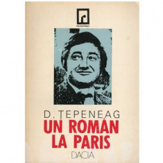 Dumitru Tepeneag - Un roman la Paris - 123315