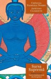 Sursa Suprema. Kunjed Gyalpo. Tantra fundamentala din Dzogchen &ndash; Namkhai Norbu, Adriano Clemente