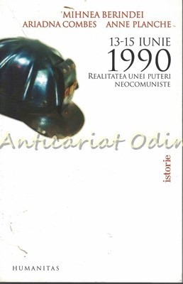 13-15 Iunie 1990. Realitatea Unei Puteri Neocomuniste - M. Berindei