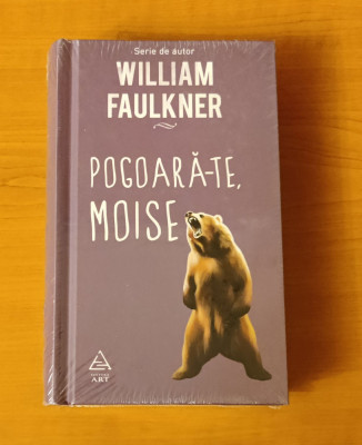 William Faulkner - Pogoară-te, Moise (sigilat / &amp;icirc;n țiplă) foto