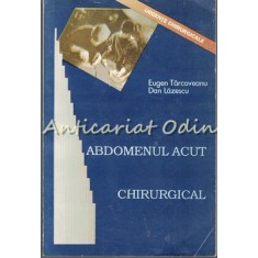 Abdomenul Acut Chirurgical - Eugen Tarcoveanu, Dan Lazescu
