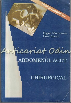 Abdomenul Acut Chirurgical - Eugen Tarcoveanu, Dan Lazescu foto