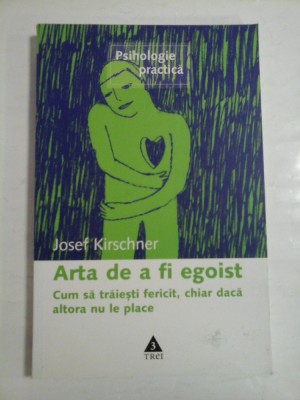 ARTA DE A FI EGOIST - JOSEF KIRSCHNER foto