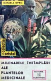 Cumpara ieftin Milenarele intamplari ale plantelor medicinale - 1990 - Mihaela Opris (P152)
