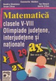 Matematica. Clasele V-VIII. Olimpiade judetene, interjudetene si nationale
