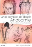 Ghid complet de desen. Anatomie - Curs Practic Pentru Incepatori Barrington Barber - Editura Litera