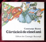 &quot;CARTICICA DE CINCI ANI&quot;, Constanta Buzea, 1983. Ilustratii de Hadai G. Klara, Ion Creanga