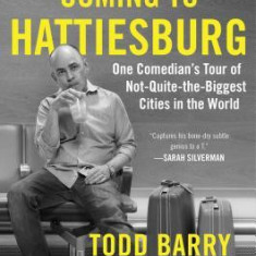 Thank You for Coming to Hattiesburg: One Comedian's Tour of Not-Quite-The-Biggest Cities in the World