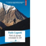 Fara sa ajungi vreodata in virf - Cerasela Barbone, Paolo Cognetti
