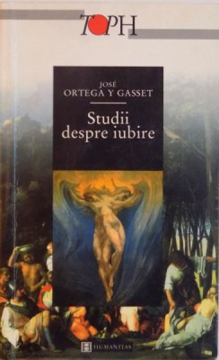STUDII DESPRE IUBIRE, EDITIA A II - A de JOSE ORTEGA Y GASSET , 2001 foto