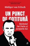 Un punct de cotitura. Razboiul lui Putin si urmarile lui