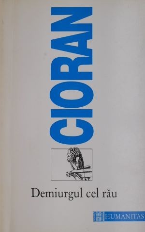 Demiurgul cel rau &ndash; Cioran