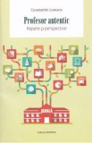 Profesor Autentic Repere Perspective Constantin Lomaca Stiinte Umaniste Educatie