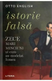 Istorie falsa. Zece mari minciuni si cum au modelat lumea - Otto English