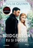 Bridgerton, vol. 1. Eu si ducele &ndash; Julia Quinn