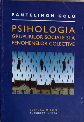 PSIHOLOGIA GRUPURILOR SOCIALE SI A FENOMENELOR COLECTIVE-PANTELIMON GOLU foto