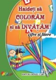 Haideti sa coloram si sa invatam! Cifre si litere/Valentin Sava
