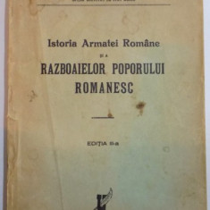 ISTORIA ARMATEI ROMANE SI A RAZBOAIELOR POPORULUI ROMANESC de COLONEL D. I. GEORGESCU , EDITIA A III A
