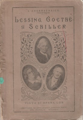 I. Augenstreich - Lessing, Goethe si Schiller. Viata si opera lor foto