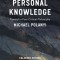 Personal Knowledge: Towards a Post-Critical Philosophy