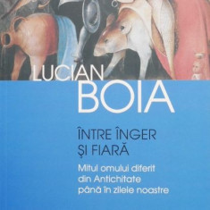 Intre inger si fiara. Mitul omului diferit din Antichitate pana in zilele noastre - Lucian Boia