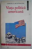 Carte Viata politica americana Samuel P. Huntington - Editie noua sau anticariat