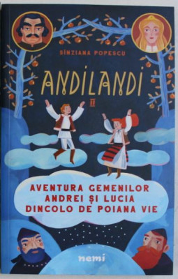 Sanziana Popescu - Andilandi. Vol 2 Aventurile Gemenilor Andrei si Lucia Dincolo de Poiana Vie foto