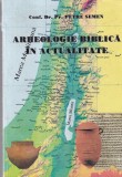 Petre Semen - Arheologie biblica in actualitate, 1997, 242 pagini, coperta brosata, 16 x 24 cm, romana