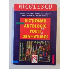 DICTIONAR ANTOLOGIC de POETI si DRAMATURGI , CONSTANTA BARBOI , DORINA MARGINEANTU , PAVEL PETROMAN , MARIETA POPESCU , 2003