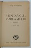 FUNDACUL VARLAMULUI , roman de IONEL TEODOREANU , EDITIA A -III -A , EDITIE INTERBELICA