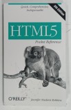 QUICK , COMPREHENSIVE , INDISPENSABLE HTML5 , POCKET REFERENCE by JENNIFER NIEDERST ROBBINS , 2013
