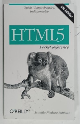 QUICK , COMPREHENSIVE , INDISPENSABLE HTML5 , POCKET REFERENCE by JENNIFER NIEDERST ROBBINS , 2013 foto