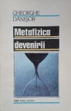 Metafizica devenirii - Gheorghe Danisor (cateva sublinieri)