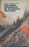 FACTORUL GEOGRAFIC IN ACTIUNILE MILITARE. SECVENTE DIN ISTORIA MILITARA ROMANEASCA-MIHAI CUCU-254906