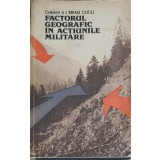 FACTORUL GEOGRAFIC IN ACTIUNILE MILITARE. SECVENTE DIN ISTORIA MILITARA ROMANEASCA-MIHAI CUCU-254906