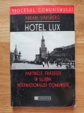 HOTEL LUX. PARTIDELE FRATESTI IN SLUJBA INTERNATIONALEI COMUNISTE - Vaksberg