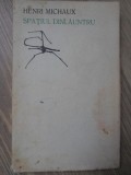 SPATIUL DINLAUNTRU. POEME-HENRI MICHAUX-273994