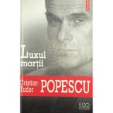 Cristian Tudor Popescu - Luxul mortii (Editia: 2007)