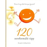 120 sorsform&aacute;l&oacute; tipp - Receptek a boldog &eacute;lethez - Receptek a boldog &eacute;lethez - Szatm&aacute;ri N&oacute;ra