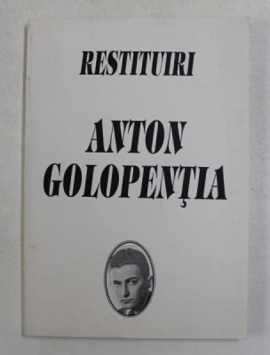 RESTITUIRI - ANTON GOLOPENTIA , editor STEFAN COSTEA , 1995 foto