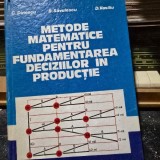 Metode matematice pentru fundamentarea deciziilor in productie - C. Dinescu