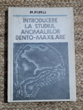 INTRODUCERE LA STUDIUL ANOMALIILOR DENTO-MAXILARE-P. FIRU