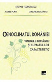 Oenoclimatul Romaniei. Vinurile Romaniei si climatul lor caracteristic - Stefan Teodorescu, Aurel Popa