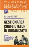 Arthur H. Bell - Gestionarea conflictelor in organizatii. Tehnici de
