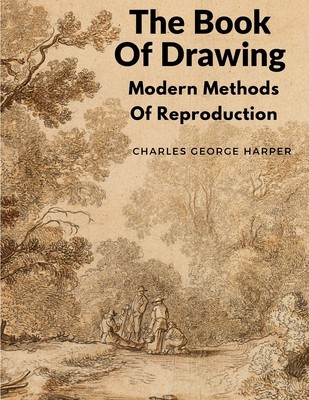 The Book Of Drawing: Modern Methods Of Reproduction foto