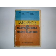 Probleme De Electrotehnica Si Masini Electrice - Colectiv , 20735